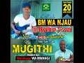 B.M wa Njaû Gukena F.M mugithi live ...mugithi spiced(0798206478)