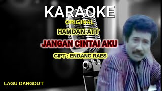 Download lagu KARAOKE | ORIGINAL JANGAN CINTAI AKU || HAMDAN ATT mp3