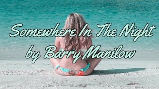 SOMEWHERE IN THE NIGHT BY BARRY MANILOW - WITH LYRICS | PCHILL CLASSICS