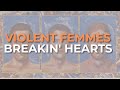 Violent Femmes - Breakin' Hearts (Official Audio)