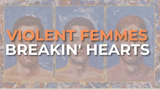 Violent Femmes - Breakin' Hearts (Official Audio)