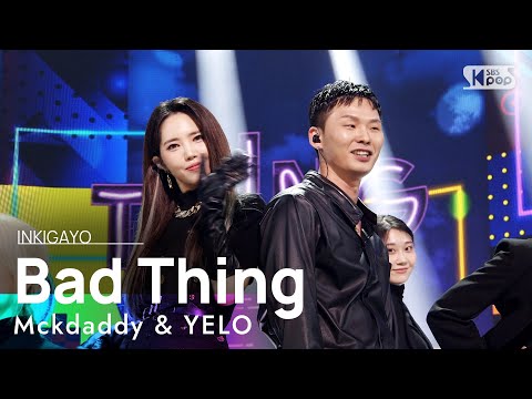 Mckdaddy & YELO(맥대디 & 옐로) - Bad Thing @인기가요 inkigayo 20210516