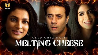 Melting Cheese    Ullu Presents   Shikha chabra, Naina Mukhi, Sachin Verma
