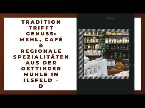 Oettinger Mühle | Hofladen & Mühlencafé YouTube-Vdeominiatur 5