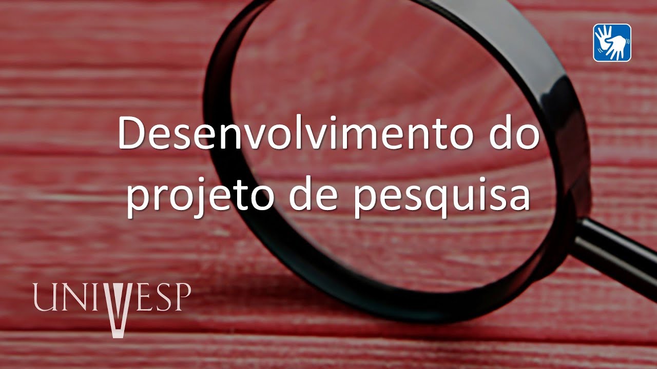 Projetos e Métodos para a Produção do Conhecimento - Desenvolvimento do projeto de pesquisa