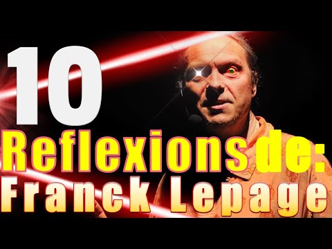 10 Réflexions de Franck Lepage