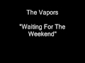 The Vapors - Waiting For The Weekend [HQ Audio]