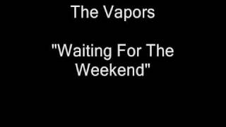 The Vapors - Waiting For The Weekend [HQ Audio]