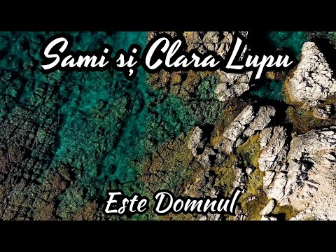 Sami și Clara Lupu - Este Domnul