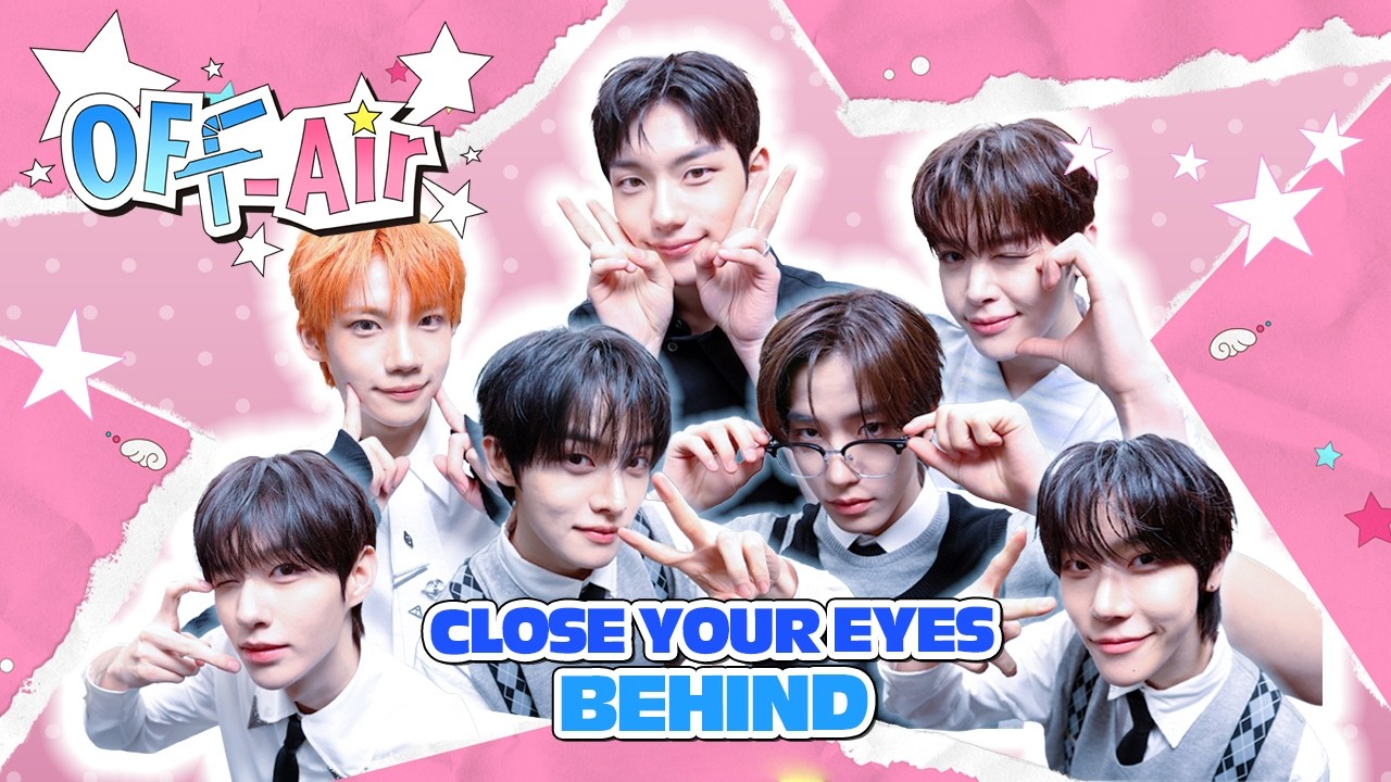 OFF Air☕ BEHIND | Update 조건은 충족 2.0🎵CLOSE YOUR EYES 𝘾𝙐𝙏