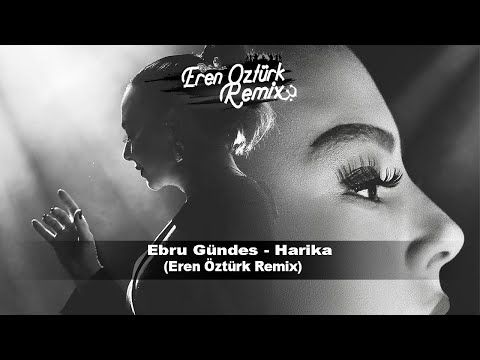 Ebru Gündeş - Harika (Eren Öztürk Remix)
