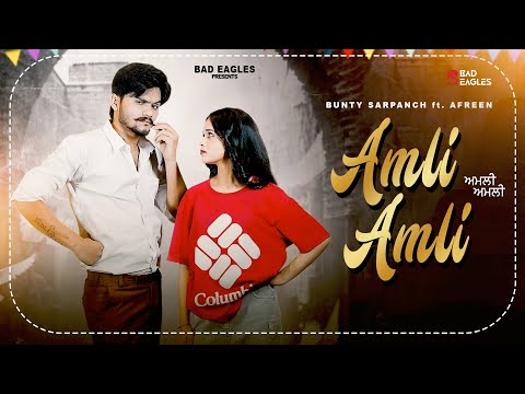 AMLI AMLI (Full Video) Bunty Sarpanch | Afreen | Bad Eagles | Oneye Digital | New Punjabi Songs 2025