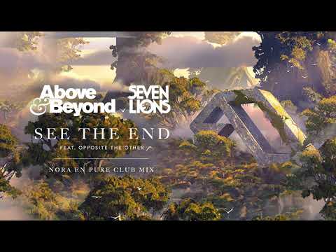 Above & Beyond and Seven Lions feat. Opposite The Other - See The End (Nora En Pure Club Mix)