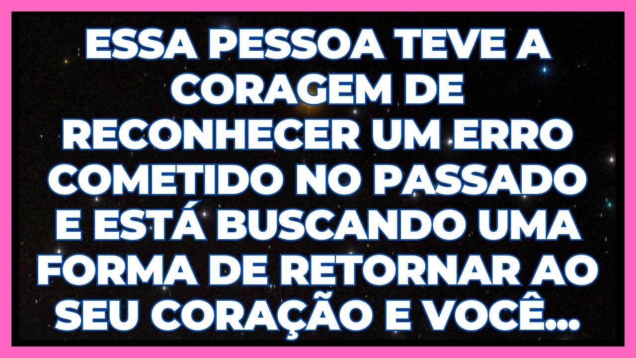 MENSAGEM DOS ANJOS: ESSA PESSOA TEVE A CORAGEM DE RECONHECER UM ERRO DO PASSADO E...