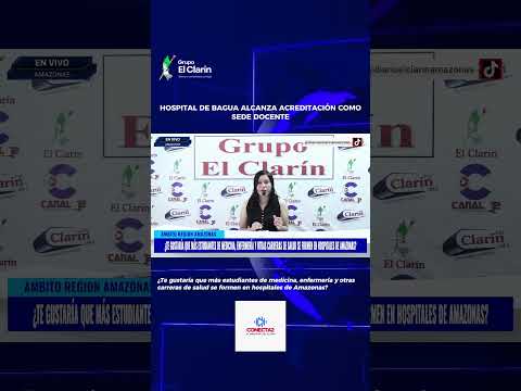 HOSPITAL DE BAGUA YA ES SEDE DOCENTE: ¿QUÉ BENEFICIOS TRAERÁ PARA LA SALUD EN AMAZONAS?- 17/07/2026