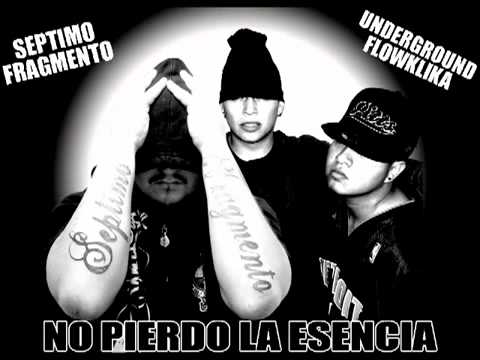 SEPTIMO FRAGMENTO & UNDERGROUNDFLOWKLIKA - NO PIERDO LA ESENCIA