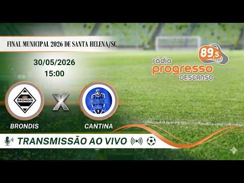 30/05/2026 | BRONDIS X CANTINA | FINAL MUNICIPAL DE SANTA HELENA 2026