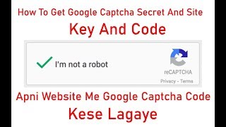 How To Get Free Google Captcha Site Key And Secret Key Code | Set Captcha on Your Website