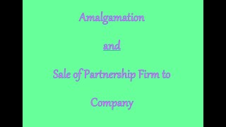 1 Amalgamation and sale of partnership firm to company