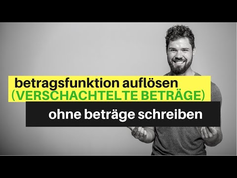 Betragsfunktion (verschachtelte Beträge) auflösen/ohne Beträge schreiben