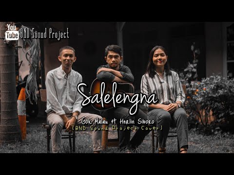 SALELENGNA - GOK MALAU ft HERLIN SIBORO (BND Sound Project Cover)