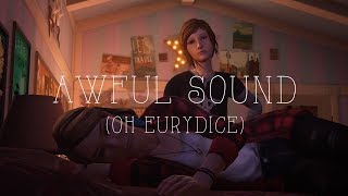 life is strange • awful sound (oh eurydice)