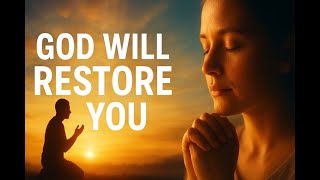 God Will Restore You Again  | Powerful Morning Prayer for Renewal | Psalm 71:20-21