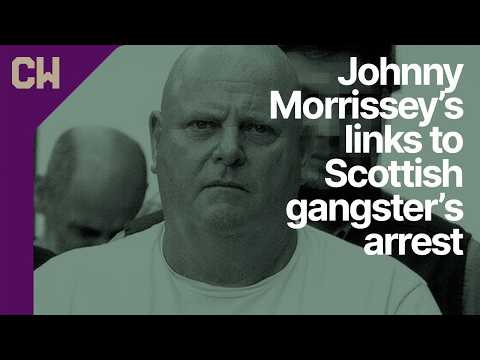 How Kinahan launderer Johnny Morrissey is linked to Scottish mobster's arrest