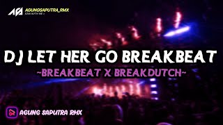 Download lagu DJ LET HER GO BREAKBEAT X BREAKDUTCH mp3