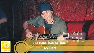 Download lagu Jay Jay - Kini Baru Kau Sedar mp3 Download lagu Jay Jay - Kini Baru Kau Sedar mp3