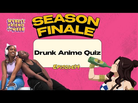 MBFTW SE02EP014 - Drunk Anime Quiz (Season Finale)