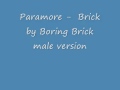 Paramore - Brick by Boring Brick ( male version) + ...