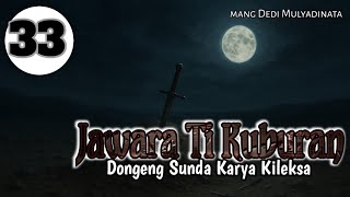 Download lagu Jawara Ti Kuburan 33,Dongéng Versi Mang Dedi Mulyadinata mp3