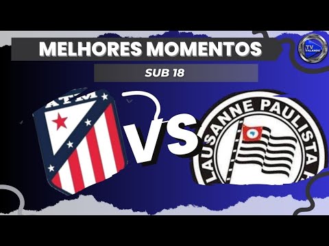 ATLÉTICO MANGALOT X LAUSANNE B SUB 18 AO VIVO MELHORES MOMENTOS TV FALANDO FPFS