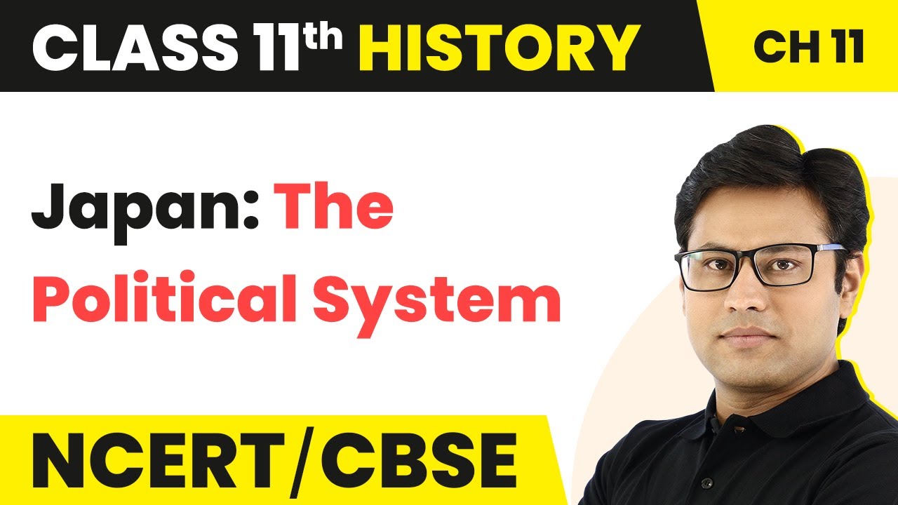 Class 11 History Chapter 11 | Japan: The Political System - Paths to Modernisation (Theme 11)