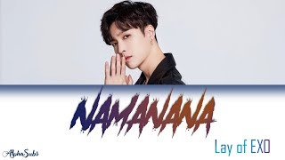 LAY 레이 'NAMANANA' 가사/Lyrics [Han|Rom|Eng]