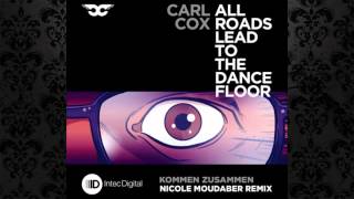 Carl Cox - Kommen Zusammen (Nicole Moudaber Remix) [INTEC]