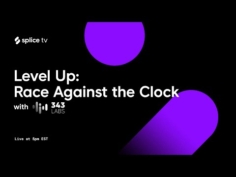 Level Up: Creating a track in an hour with 343 Labs (SpliceTV)
