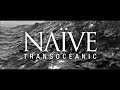 NAÏVE - Transoceanic - Official Video 