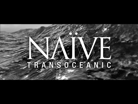 NAÏVE - Transoceanic - Official Video