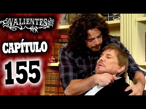 VALIENTES - Capítulo 155 - ALTA DEFINICIÓN
