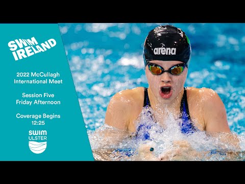 McCullagh International Open Meet 2022 - Session Five - Friday Afternoon