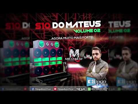 S10 DO MATEUS & MILLENIUM ALTO FALANTES VOLUME 02  - DJ IAGO BALA