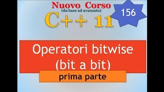 Nuovo Corso C++11 ITA 156: operatori bitwise - prima parte