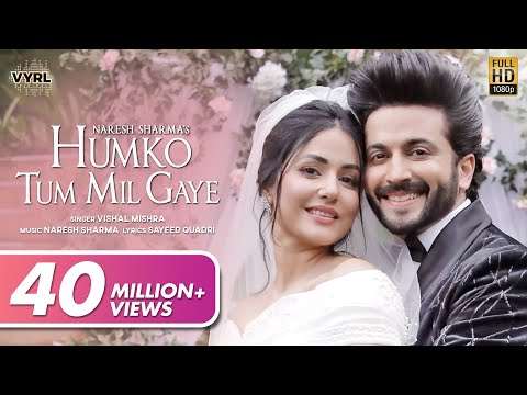 Humko Tum Mil Gaye (Video) - Naresh Sharma ft.Vishal Mishra | Hina Khan, Dheeraj Dhoopar | Sayeed Q