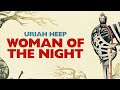 Uriah Heep - Woman of the Night (Official Audio)