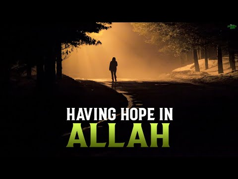 HAVING HOPE IN ALLAH WHEN YOU FEEL VERY LOW