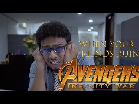 When Your Friends Ruin Avengers: Infinity War