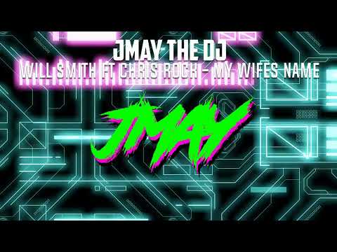 Will Smith ft Chris Rock - My Wife's Name (JMAY the DJ Club Edit)