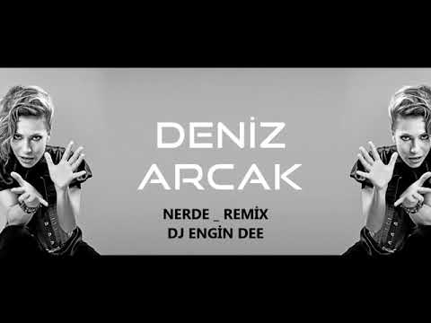 Deniz Arcak feat Dj Engin Dee - Nerde / Remix